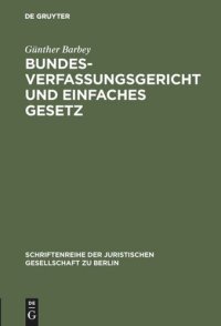 cover of the book Bundesverfassungsgericht und einfaches Gesetz: Vortrag gehalten vor der Juristischen Gesellschaft zu Berlin am 22. Mai 1985