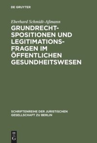 cover of the book Grundrechtspositionen und Legitimationsfragen im öffentlichen Gesundheitswesen: Verfassungsrechtliche Anforderungen an Entscheidungsgremien in der gesetzlichen Krankenversicherung und im Transplantationswesen. Vortrag gehalten vor der Juristischen Gesells