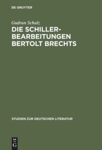 cover of the book Die Schillerbearbeitungen Bertolt Brechts: Eine Untersuchung literarhistorischer Bezüge im Hinblick auf Brechts Traditionsbegriff