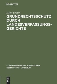 cover of the book Grundrechtsschutz durch Landesverfassungsgerichte: Vortrag gehalten vor der Juristischen Gesellschaft zu Berlin am 8. September 1999