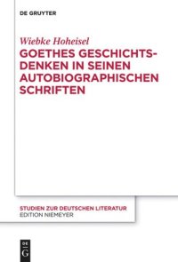 cover of the book Goethes Geschichtsdenken in seinen Autobiographischen Schriften