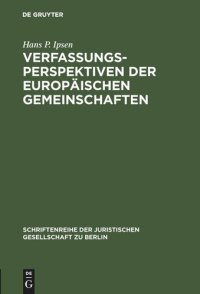 cover of the book Verfassungsperspektiven der Europäischen Gemeinschaften: Vortrag gehalten vor der Berliner Juristischen Gesellschaft am 17. April 1970