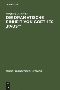 cover of the book Die dramatische Einheit von Goethes 'Faust': betrachtet unter den Kategorien Substantialität und Funktionalität