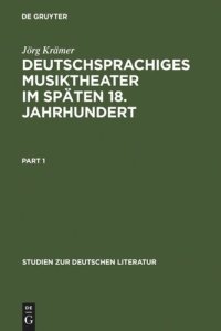 cover of the book Deutschsprachiges Musiktheater im späten 18. Jahrhundert: Typologie, Dramaturgie und Anthropologie einer populären Gattung