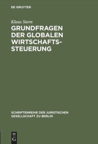 cover of the book Grundfragen der globalen Wirtschaftssteuerung: Vortrag gehalten vor der Berliner Juristischen Gesellschaft am 10. Januar 1969