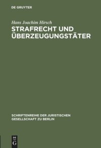 cover of the book Strafrecht und Überzeugungstäter: Vortrag gehalten vor der Juristischen Gesellschaft zu Berlin am 13. März 1996