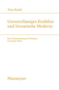 cover of the book Unzuverlässiges Erzählen und literarische Moderne: Eine Untersuchung der Romane von Ernst Weiß