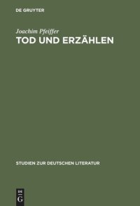 cover of the book Tod und Erzählen: Wege der literarischen Moderne um 1900