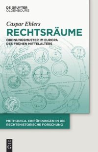 cover of the book Rechtsräume: Ordnungsmuster im Europa des frühen Mittelalters