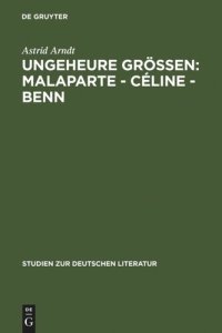 cover of the book Ungeheure Größen: Malaparte - Céline - Benn: Wertungsprobleme in der deutschen, französischen und italienischen Literaturkritik