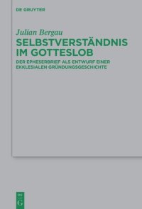 cover of the book Selbstverständnis im Gotteslob: Der Epheserbrief als Entwurf einer ekklesialen Gründungsgeschichte