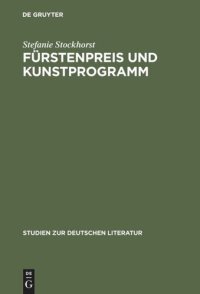 cover of the book Fürstenpreis und Kunstprogramm: Sozial- und gattungsgeschichtliche Studien zu Goethes Gelegenheitsdichtungen für den Weimarer Hof