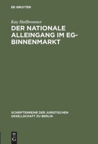 cover of the book Der nationale Alleingang im EG-Binnenmarkt: Vortrag gehalten vor der Juristischen Gesellschaft zu Berlin am 17. Mai 1989