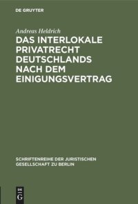 cover of the book Das Interlokale Privatrecht Deutschlands nach dem Einigungsvertrag: Zivilrechtliche Vorfragen der Rückübertragungsansprüche nach dem Vermögensgesetz. Vortrag gehalten vor der Juristischen Gesellschaft zu Berlin am 13. Mai 1992