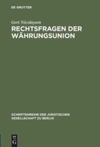 cover of the book Rechtsfragen der Währungsunion: Erweiterte Fassung eines Vortrags gehalten vor der Juristischen Gesellschaft zu Berlin am 17. Februar 1993