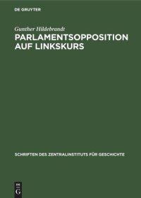 cover of the book Parlamentsopposition auf Linkskurs: Die kleinbürgerlich-demokratische Fraktion Donnersberg in der Frankfurter Nationalversammlung 1848/49