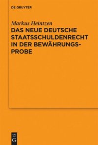 cover of the book Das neue deutsche Staatsschuldenrecht in der Bewährungsprobe: Vortrag, gehalten vor der Juristischen Gesellschaft zu Berlin am 8. Februar 2012