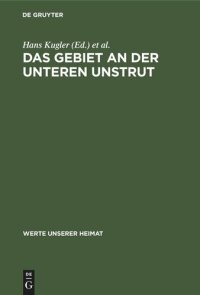 cover of the book Das Gebiet an der unteren Unstrut: Ergebnisse der heimatkundlichen Bestandsaufnahme in den Gebieten Wiehe, Nebra und Freyburg