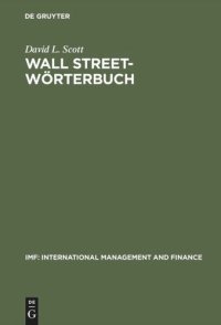 cover of the book Wall Street-Wörterbuch: Börsenlexikon von A bis Z für den Investor von heute
Aktuelle Tips von Investment-Experten - Ihr Assistent beim Managen Ihres Geldes am heutigen Markt
Englisch-Deutsch · Deutsch-Englisch