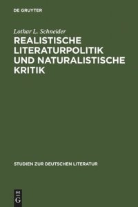 cover of the book Realistische Literaturpolitik und naturalistische Kritik: Über die Situierung der Literatur in der zweiten Hälfte des 19. Jahrhunderts und die Vorgeschichte der Moderne