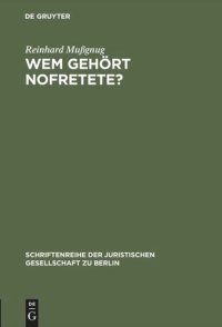 cover of the book Wem gehört Nofretete?: Anmerkungen zu dem deutsch-deutschen Streit um den ehemals preußischen Kulturbesitz. Vortrag gehalten vor der Berliner Juristischen Gesellschaft am 1. Dezember 1976