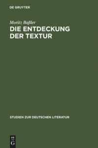 cover of the book Die Entdeckung der Textur: Unverständlichkeit in der Kurzprosa der emphatischen Moderne 1910-1916