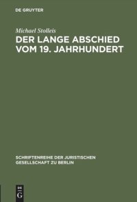 cover of the book Der lange Abschied vom 19. Jahrhundert: Die Zäsur von 1914 aus rechtshistorischer Perspektive. Vortrag gehalten vor der Juristischen Gesellschaft zu Berlin am 22. Januar 1997