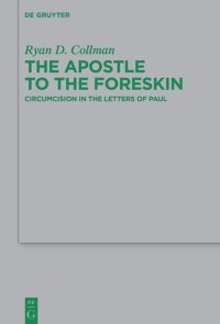 cover of the book The Apostle to the Foreskin: Circumcision in the Letters of Paul