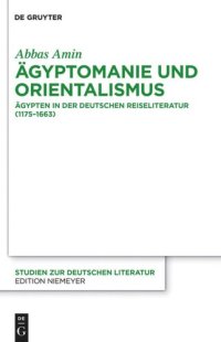 cover of the book Ägyptomanie und Orientalismus: Ägypten in der deutschen Reiseliteratur (1175-1663). Mit einem kommentierten Verzeichnis der Reiseberichte (383-1845)