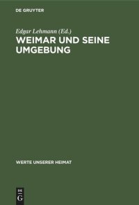 cover of the book Weimar und seine Umgebung: Ergebnisse der heimatkundlichen Bestandsaufnahme im Gebiet von Weimar und Bad Berka