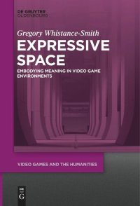 cover of the book Expressive Space: Embodying Meaning in Video Game Environments