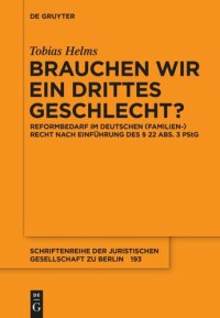 cover of the book Brauchen wir ein drittes Geschlecht?: Reformbedarf im deutschen (Familien-)Recht nach Einführung des § 22 Abs. 3 PStG