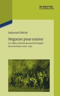 cover of the book Négocier pour exister: Les villes et duchés du nord de l’Empire face à la France 1650–1730