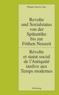 cover of the book Revolte und Sozialstatus von der Spätantike bis zur Frühen Neuzeit / Révolte et statut social de l’Antiquité tardive aux Temps modernes