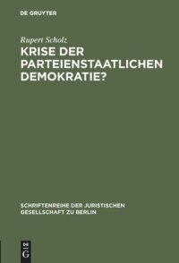 cover of the book Krise der parteienstaatlichen Demokratie?: “Grüne” und “Alternative” im Parlament. Vortrag, gehalten vor der Berliner Juristischen Gesellschaft am 20. April 1983