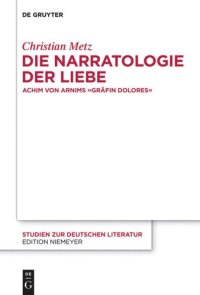 cover of the book Die Narratologie der Liebe: Achim von Arnims "Gräfin Dolores"