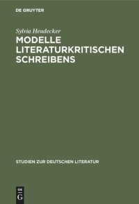 cover of the book Modelle literaturkritischen Schreibens: Dialog, Apologie, Satire vom späten 17. bis zur Mitte des 18. Jahrhunderts