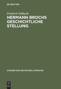 cover of the book Hermann Brochs geschichtliche Stellung: Studien zum philosophischen Frühwerk und zur Romantrilogie ›Die Schlafwandler‹ (1914-1932)