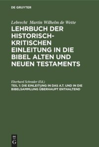 cover of the book Lehrbuch der historisch-kritischen Einleitung in die Bibel Alten und Neuen Testaments: Teil 1 Die Einleitung in das A.T. und in die Bibelsammlung überhaupt enthaltend