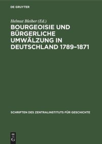 cover of the book Bourgeoisie und bürgerliche Umwälzung in Deutschland 1789–1871