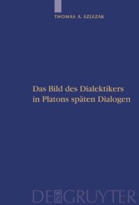 cover of the book Platon und die Schriftlichkeit der Philosophie: Teil 2 Das Bild des Dialektikers in Platons späten Dialogen