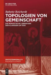 cover of the book Topologien von Gemeinschaft: Die monastische Lebensform der Klarissen um 1500