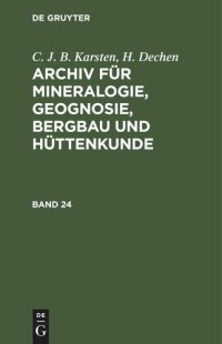 cover of the book Archiv für Mineralogie, Geognosie, Bergbau und Hüttenkunde: Band 24