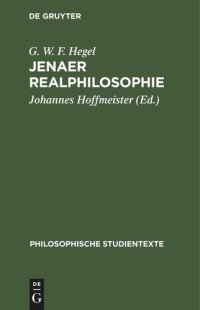 cover of the book Jenaer Realphilosophie: Vorlesungsmanuskripte zur Philosophie der Natur und des Geistes von 1805– 1806