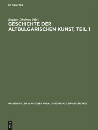 cover of the book Geschichte der altbulgarischen Kunst, Teil 1: Bis zur Eroberung des bulgarischen Reiches durch die Türken