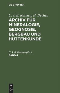 cover of the book Archiv für Mineralogie, Geognosie, Bergbau und Hüttenkunde: Band 4