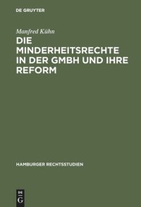 cover of the book Die Minderheitsrechte in der GmbH und ihre Reform: Zugleich ein Beitrag zum Wesen der GmbH