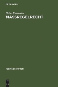 cover of the book Maßregelrecht: Kriminalpolitik, Normgenese und systematische Struktur einer schuldunabhängigen Gefahrenabwehr