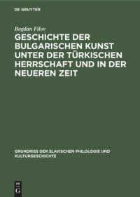 cover of the book Geschichte der bulgarischen Kunst unter der türkischen Herrschaft und in der neueren Zeit