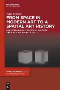 cover of the book From Space in Modern Art to a Spatial Art History: Reassessing Constructivism through the Publication "Circle" (1937)